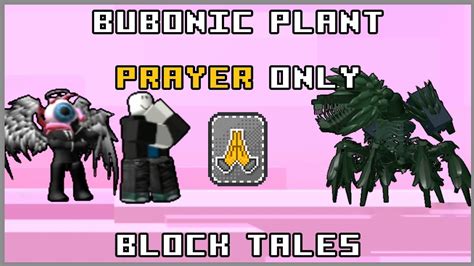 Roblox Block Tales Bubonic Plant Prayer Only Youtube