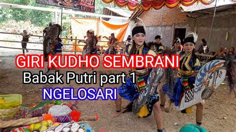 Giri Kudho Sembrani Babak Putri Part Ngelosari Jokosukindro Youtube