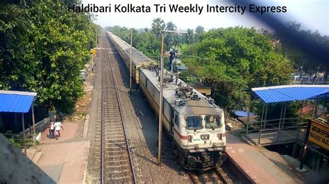 Haldibari Kolkata Tri Weekly Intercity Express Youtube