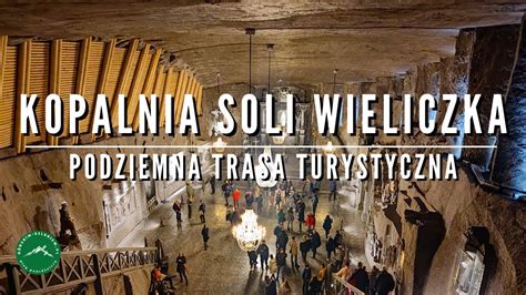 Kopalnia Soli Wieliczka Ca A Trasa Turystyczna Podziemne Miasto