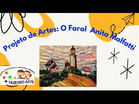 Como Utilizar A Obra O Farol De Anita Malfatti No Projeto De Artes Na