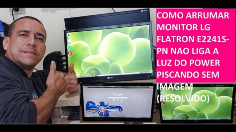 Como Arrumar Monitor Lg Flatron E S Pn Nao Liga A Luz Do Power