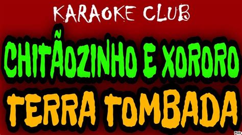 Chit Ozinho E Xororo Terra Tombada Karaok Youtube