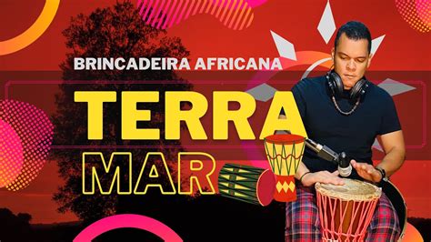 Terra Mar M Sica Para Brincadeira Africana Consci Ncia Negra Youtube