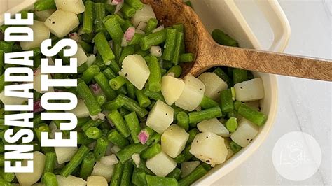 Prepara Tu Ensalada De Ejotes Y Papas Con Esta Receta F Cil De Hacer Y