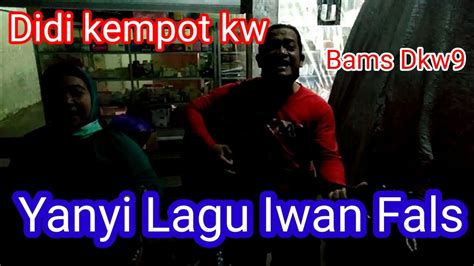 Didi Kempot Kw Bams Dkw9 Nyanyi Lagi Iwan Fals YouTube