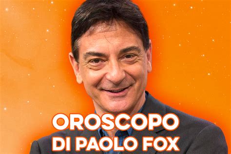 Oroscopo Di Paolo Fox Per Domani Martedi Settembre