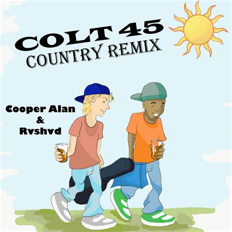 Cooper Alan & Rvshvd – Colt 45 (Country Remix) Lyrics | Genius Lyrics