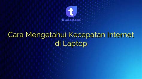 Cara Mengetahui Kecepatan Internet Di Laptop