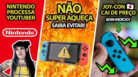 Nintendo Processa Youtuber Como NÃo Superaquecer Seu Switch Joycon Cai