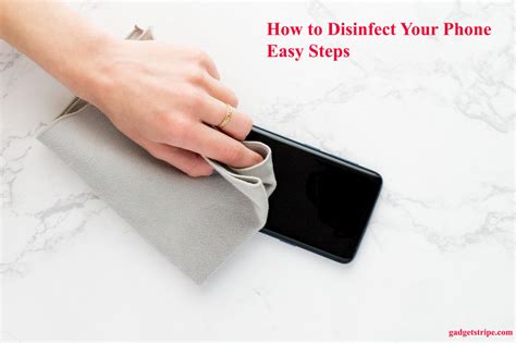 How To Sanitize Your Phone Disinfect Your Phone Properly Gadgetstripe