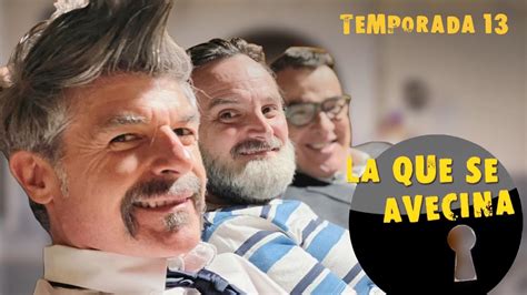 LA QUE SE AVECINA 13ª Temporada Nuevas Imágenes Reencuentros