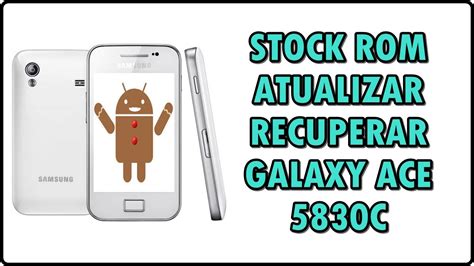 Como Instalar A Rom Original De F Brica Stock Rom Galaxy Ace C