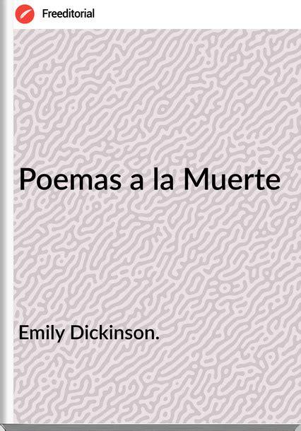 Poemas A La Muerte Emily Dickinson Descargar Libro Pdf Epub Freeditorial