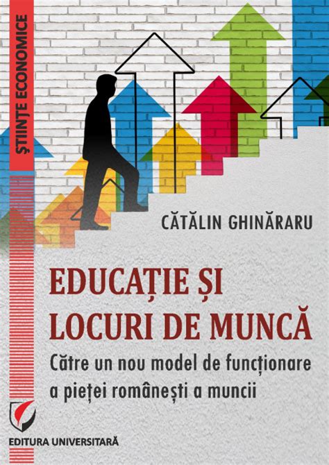 Educatie Si Locuri De Munca Catre Un Nou Model De Functionare A Pietei