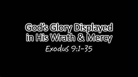 God S Glory Displayed In His Wrath And Mercy Exodus 9 1 31 YouTube