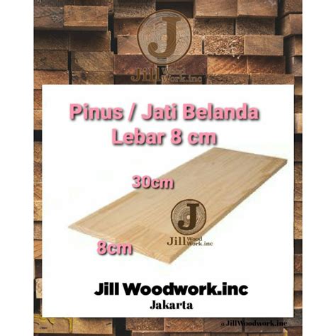 Jual Papan Kayu Jati Belanda Pinus 30 X 8 Cm PRESISI AMPLAS HALUS SIKU