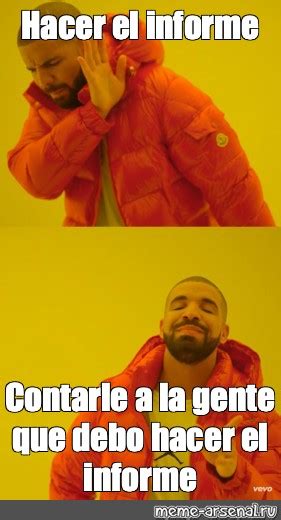 Meme Hacer El Informe Contarle A La Gente Que Debo Hacer El Informe