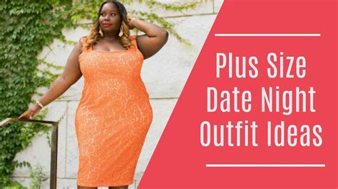 Plus Size Date Night Outfit Ideas For Summer And Fall Youtube