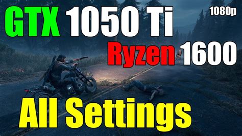 Days Gone Gtx Ti Ryzen All Settings P Youtube