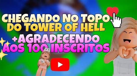 CHEGANDO NO TOPO DO TOWER OF HELL AGRADECENDO AOS 100 INSCRITOS YouTube