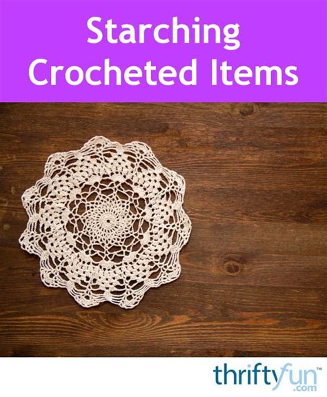 Starching Crocheted Items Artofit