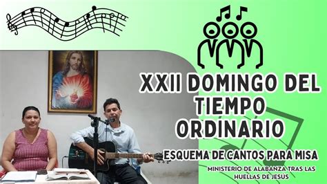 ESQUEMA DE CANTOS PARA MISA DOMINGO XXII DEL TIEMPO ORDINARIO Fecha 01