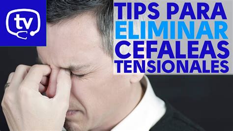 Tips Para Eliminar Cefaleas Tensionales YouTube