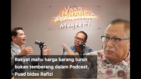 Rakyat Mahu Harga Barang Turun Bukan Temberang Dalam Podcast Puad