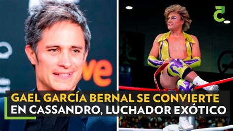 Gael Garc A Bernal Se Convierte En Cassandro Luchador Ex Tico