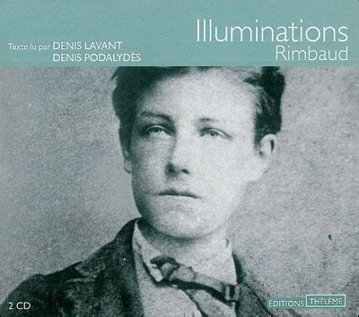 Illuminations Cd Audio Texte Lu Cd Arthur Rimbaud Denis Lavant