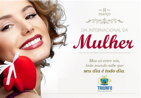 Feliz Dia Internacional Da Mulher Prefeitura De Triunfo