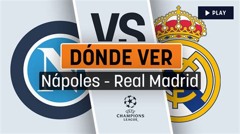 Dónde ver el Nápoles Real Madrid hoy en vivo online y por TV el