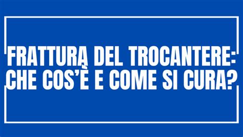 Frattura del trocantere che cosè e come si cura Francesco Conton