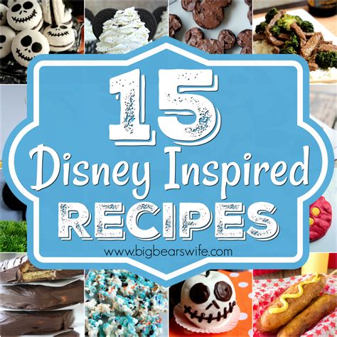 15 Disney Inspired Recipes - Big Bear's Wife