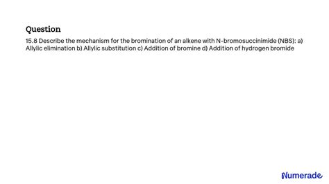 Solved Describe The Mechanism For The Bromination Of An Alkene