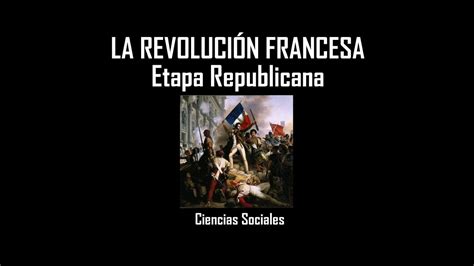 Historia La Revoluci N Francesa Etapa Republicana Pptx Videos Youtube