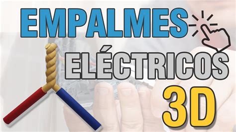 Empalmes Eléctricos en 3D Tipos de Empalmes Instalaciones