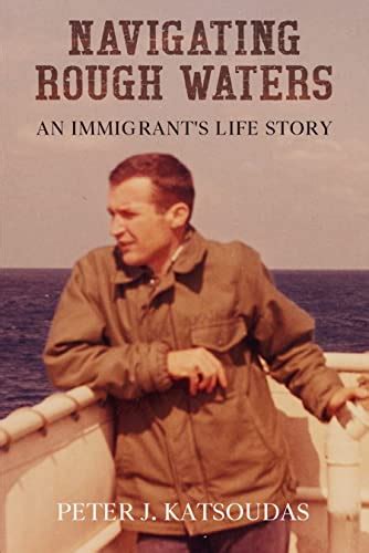 Navigating Rough Waters An Immigrants Life Story Ebook