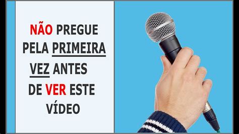 O Que Voc Precisa Fazer Para Pregar Pela Primeira Vez Youtube