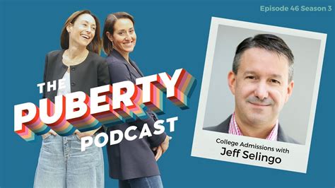 College Admissions With Jeff Selingo│the Puberty Podcast│s3 46 Youtube