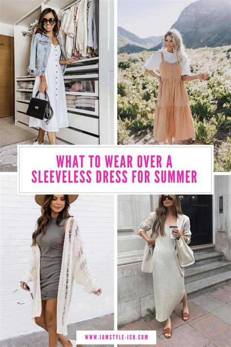 Summer Style Tips What To Wear Over A Sleeveless Dress