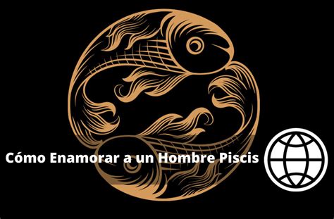 Cómo Enamorar a un Hombre Piscis