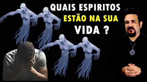 Quais Espiritos Voc Esta Se Envolvendo Quais Est O Atuando Em Sua