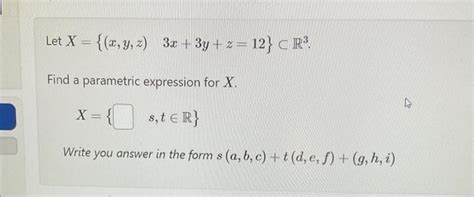 Solved Let X { X Y Z 3x 3y Z 12}⊂r3 Find A Parametric