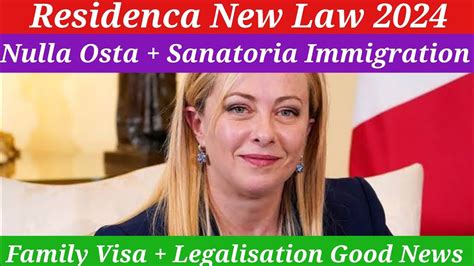 New Italy Govt Residenca New Law 2024 Immigration Nulla Osta Good