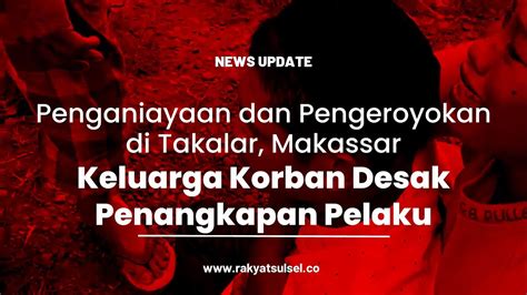 Kasus Penganiayaan Di Takalar Sulsel Keluarga Korban Desak