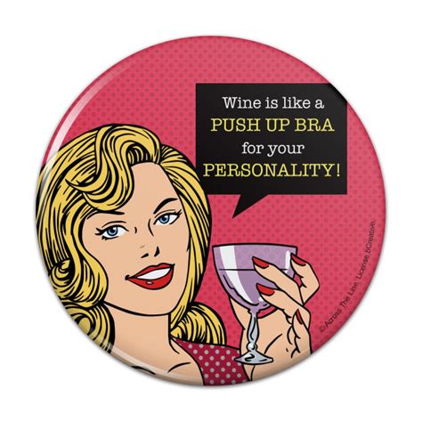 Wine Is Like A Push Up Bra For Your Personality Funny Humor Pinback Button Pin