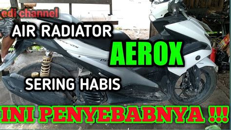 Penyebab Air Radiator Yamaha Aerox Cepat Habis Dan Mesin Kasar Edi