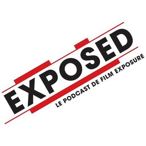 Listen To Exposed Le Podcast De Film Exposure Podcast Deezer